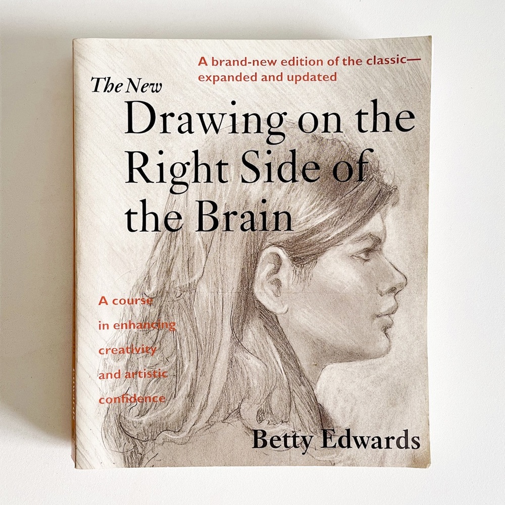 The New Drawing on the Right Side of the Brain: A Course in Enhancing Creativity